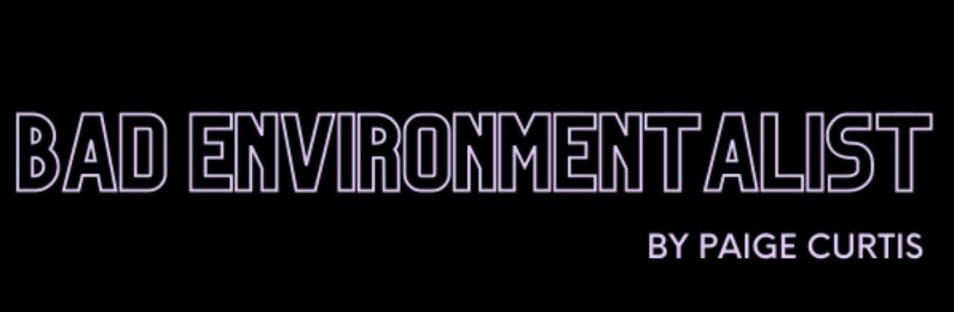 Bad Enviromentalist Newsletter