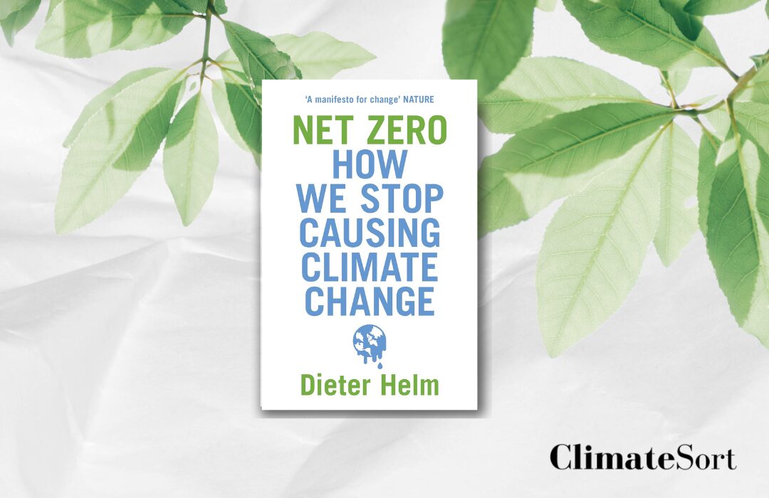 Net Zero - How We Stop Causomg Climate Change - Dieter Helm